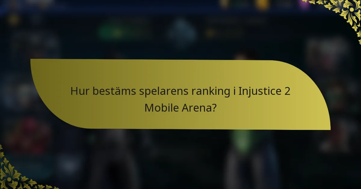 Hur bestäms spelarens ranking i Injustice 2 Mobile Arena?