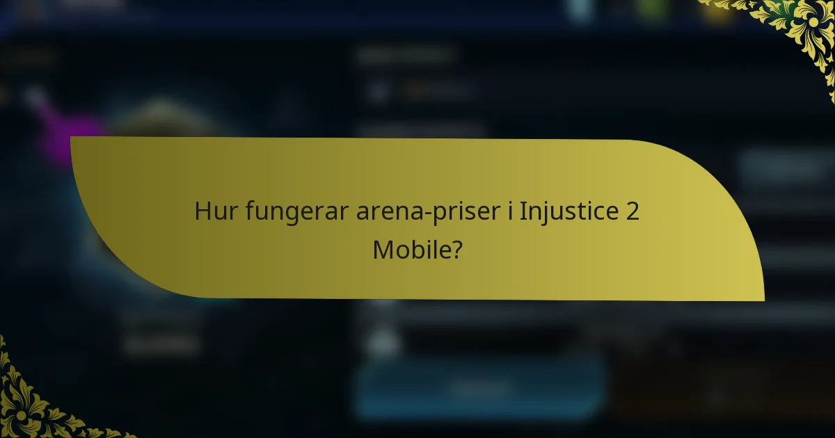 Hur fungerar arena-priser i Injustice 2 Mobile?