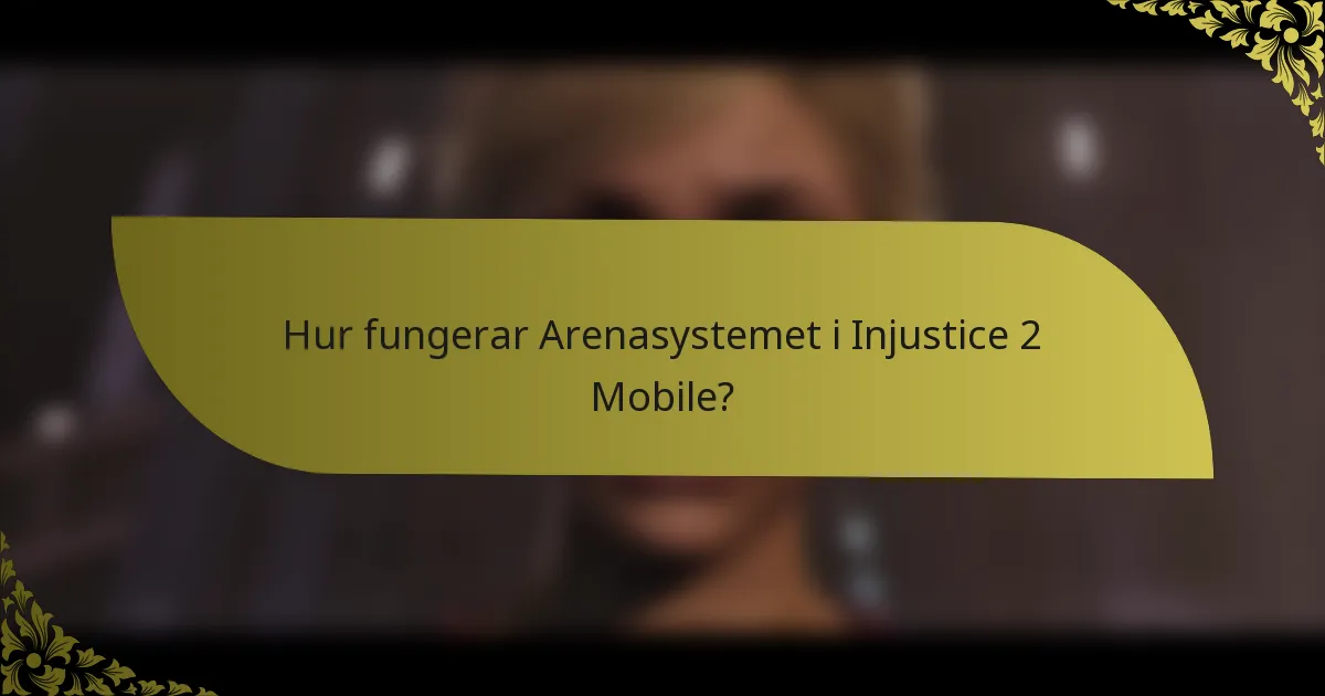 Hur fungerar Arenasystemet i Injustice 2 Mobile?