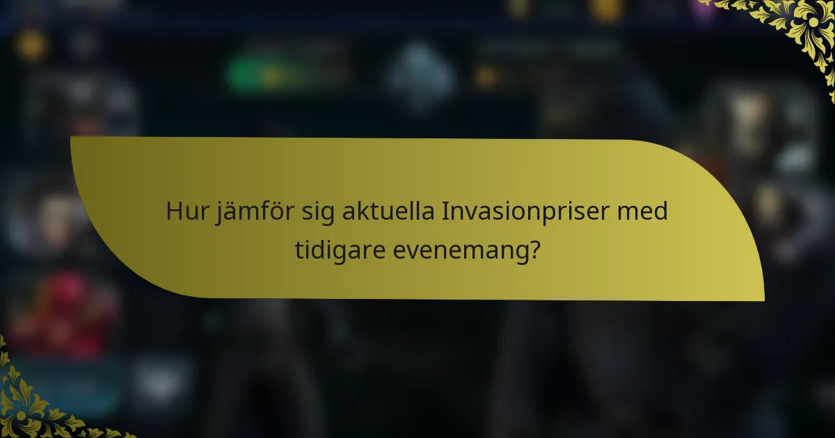 Hur jämför sig aktuella Invasionpriser med tidigare evenemang?