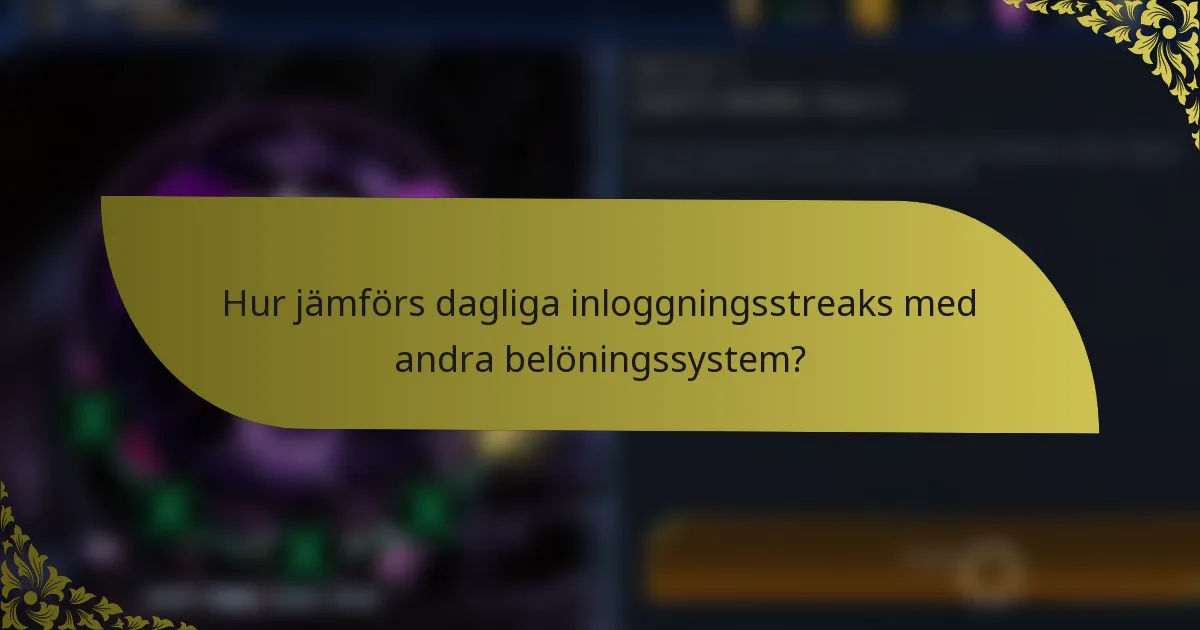 Hur jämförs dagliga inloggningsstreaks med andra belöningssystem?