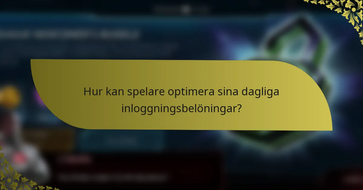 Hur kan spelare optimera sina dagliga inloggningsbelöningar?