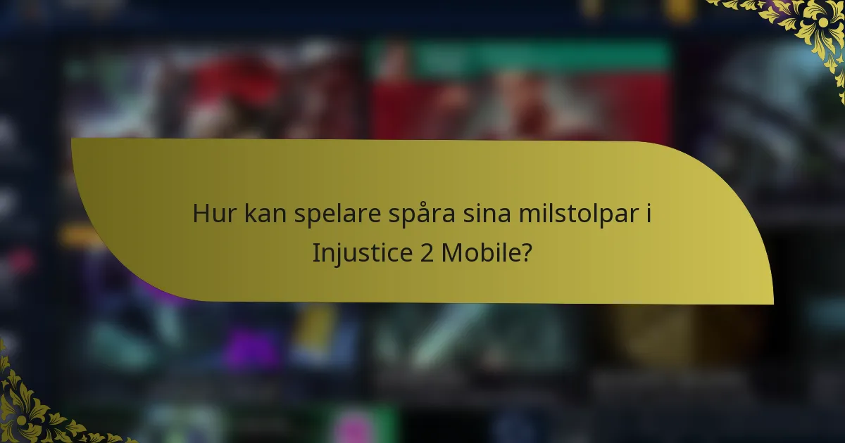 Hur kan spelare spåra sina milstolpar i Injustice 2 Mobile?