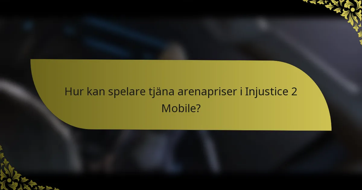 Hur kan spelare tjäna arenapriser i Injustice 2 Mobile?