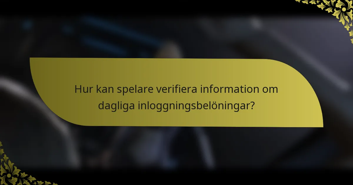 Hur kan spelare verifiera information om dagliga inloggningsbelöningar?