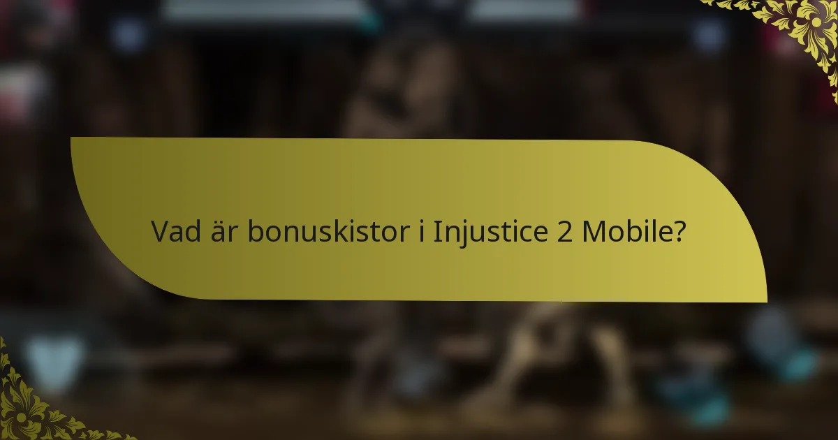 Vad är bonuskistor i Injustice 2 Mobile?