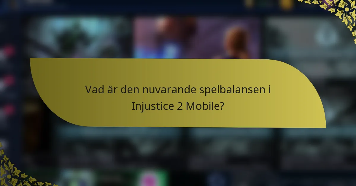Vad är den nuvarande spelbalansen i Injustice 2 Mobile?