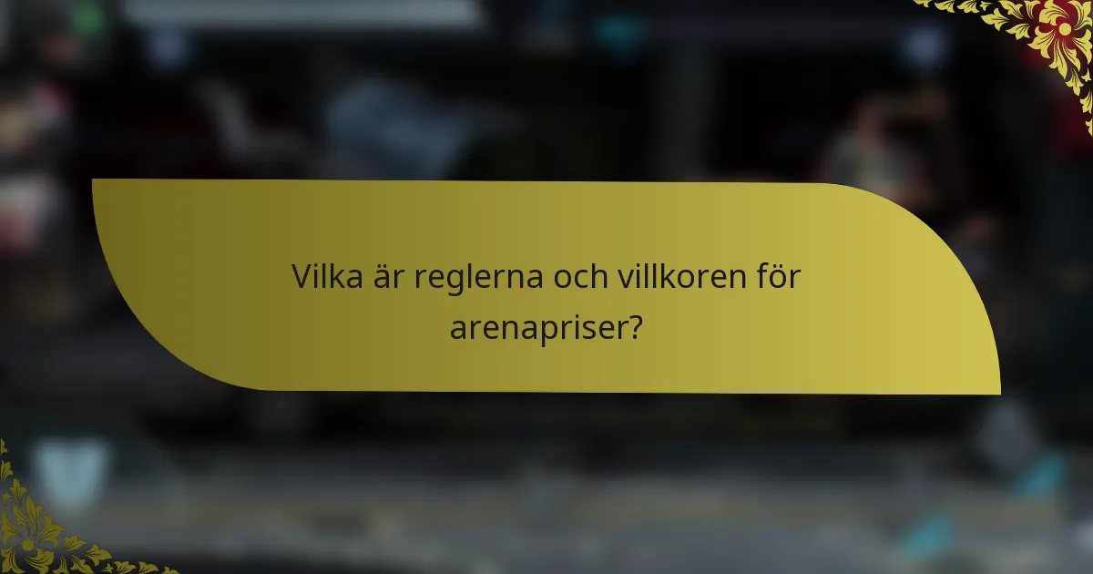 Vilka är reglerna och villkoren för arenapriser?
